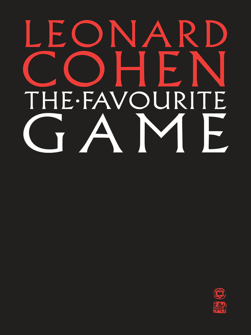 Title details for The Favourite Game by Leonard Cohen - Available